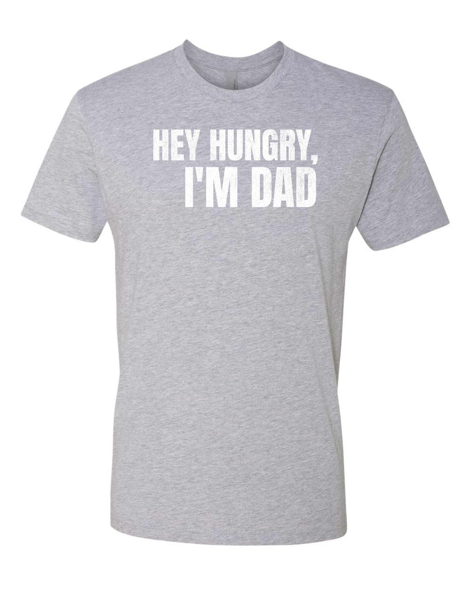 Hey Hungry, I'm Dad Heather Grey T - Shirt - Hats