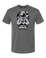 I Need My Space Astronaut T-Shirt | Explore the Cosmos in Style! -